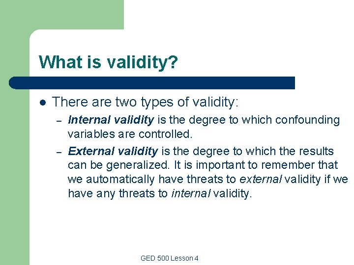 What is validity? l There are two types of validity: – – Internal validity What is validity? l There are two types of validity: – – Internal validity
