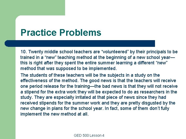 Practice Problems 10. Twenty middle school teachers are “volunteered” by their principals to be Practice Problems 10. Twenty middle school teachers are “volunteered” by their principals to be
