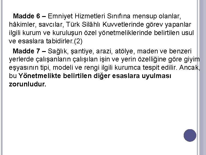  Madde 6 – Emniyet Hizmetleri Sınıfına mensup olanlar, hâkimler, savcılar, Türk Silâhlı Kuvvetlerinde