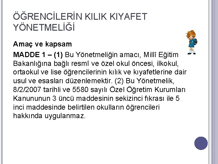 ÖĞRENCİLERİN KILIK KIYAFET YÖNETMELİĞİ Amaç ve kapsam MADDE 1 – (1) Bu Yönetmeliğin amacı,