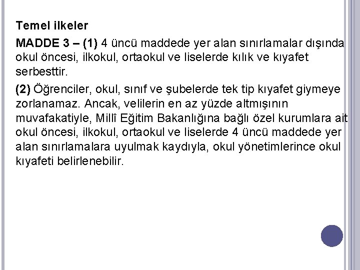 Temel ilkeler MADDE 3 – (1) 4 üncü maddede yer alan sınırlamalar dışında okul