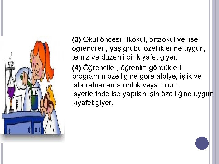 (3) Okul öncesi, ilkokul, ortaokul ve lise öğrencileri, yaş grubu özelliklerine uygun, temiz ve