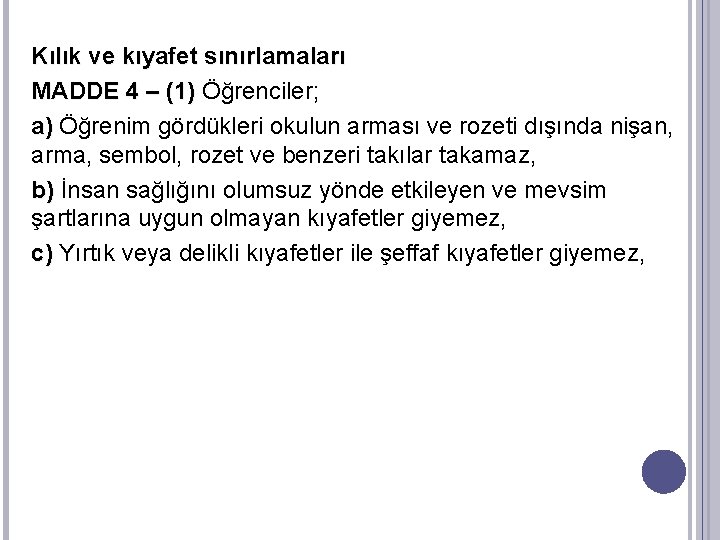 Kılık ve kıyafet sınırlamaları MADDE 4 – (1) Öğrenciler; a) Öğrenim gördükleri okulun arması