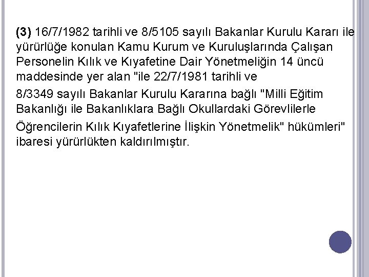 (3) 16/7/1982 tarihli ve 8/5105 sayılı Bakanlar Kurulu Kararı ile yürürlüğe konulan Kamu Kurum