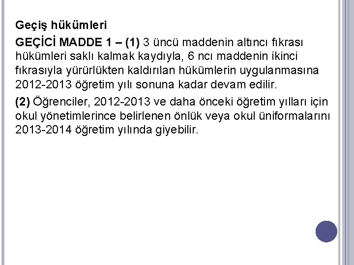 Geçiş hükümleri GEÇİCİ MADDE 1 – (1) 3 üncü maddenin altıncı fıkrası hükümleri saklı