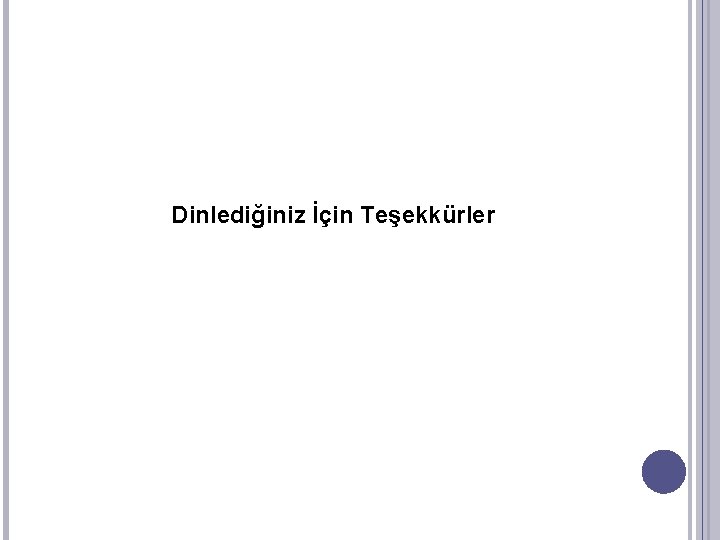 Dinlediğiniz İçin Teşekkürler 