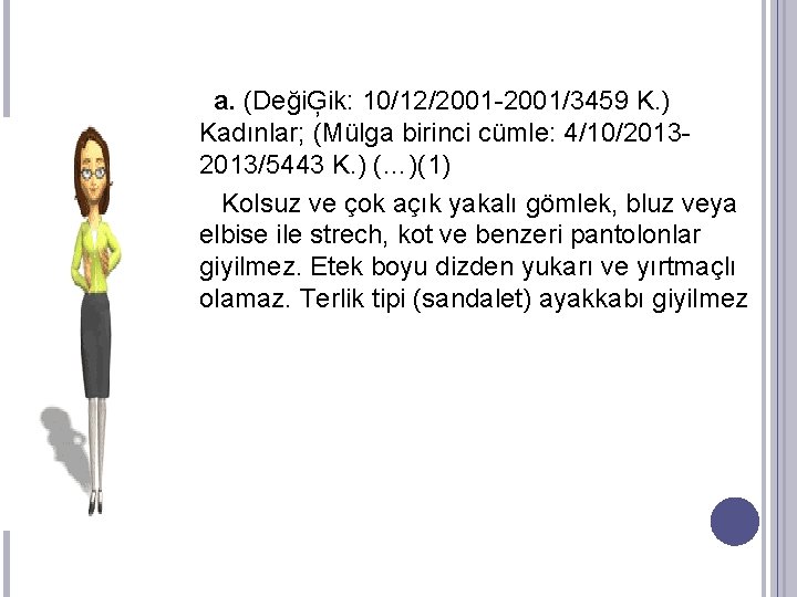  a. (DeğiĢik: 10/12/2001 -2001/3459 K. ) Kadınlar; (Mülga birinci cümle: 4/10/2013/5443 K. )