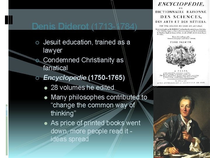 Denis Diderot (1713 -1784) ¡ ¡ ¡ Jesuit education, trained as a lawyer Condemned