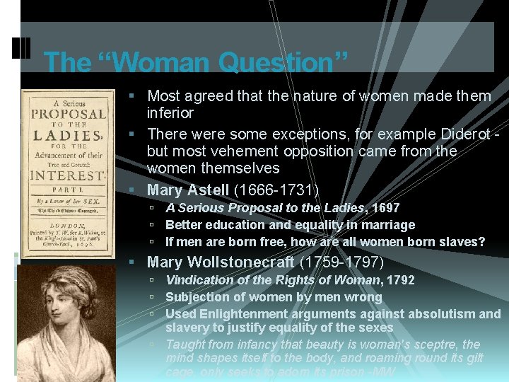 The “Woman Question” Most agreed that the nature of women made them inferior There