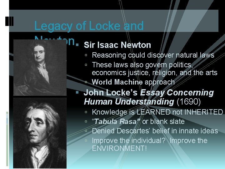 Legacy of Locke and Newton Sir Isaac Newton Reasoning could discover natural laws These