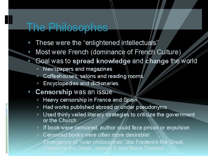 The Philosophes These were the “enlightened intellectuals” Most were French (dominance of French Culture)