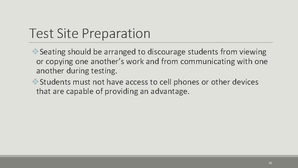 Test Site Preparation v. Seating should be arranged to discourage students from viewing or