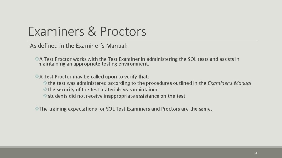 Examiners & Proctors As defined in the Examiner’s Manual: v. A Test Proctor works