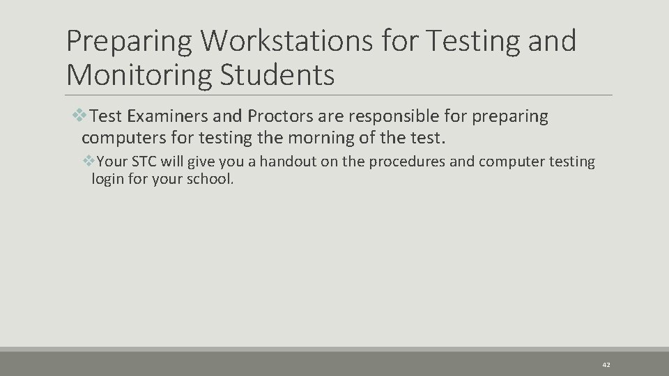 Preparing Workstations for Testing and Monitoring Students v. Test Examiners and Proctors are responsible Preparing Workstations for Testing and Monitoring Students v. Test Examiners and Proctors are responsible