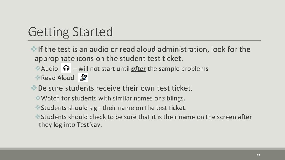 Getting Started v. If the test is an audio or read aloud administration, look