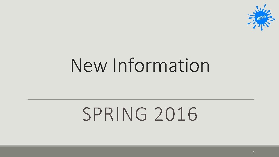 New Information SPRING 2016 5 New Information SPRING 2016 5