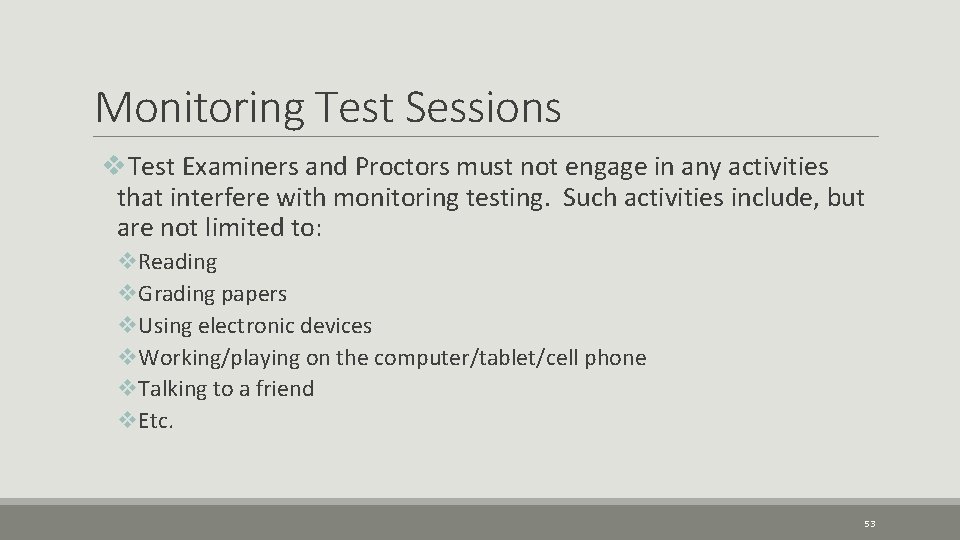 Monitoring Test Sessions v. Test Examiners and Proctors must not engage in any activities