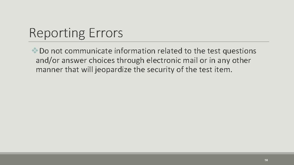 Reporting Errors v. Do not communicate information related to the test questions and/or answer