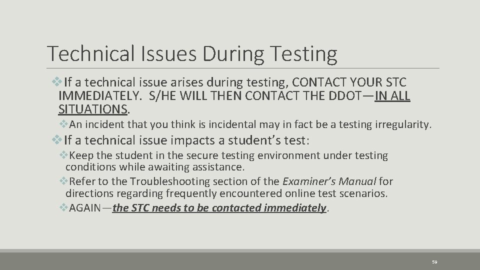 Technical Issues During Testing v. If a technical issue arises during testing, CONTACT YOUR