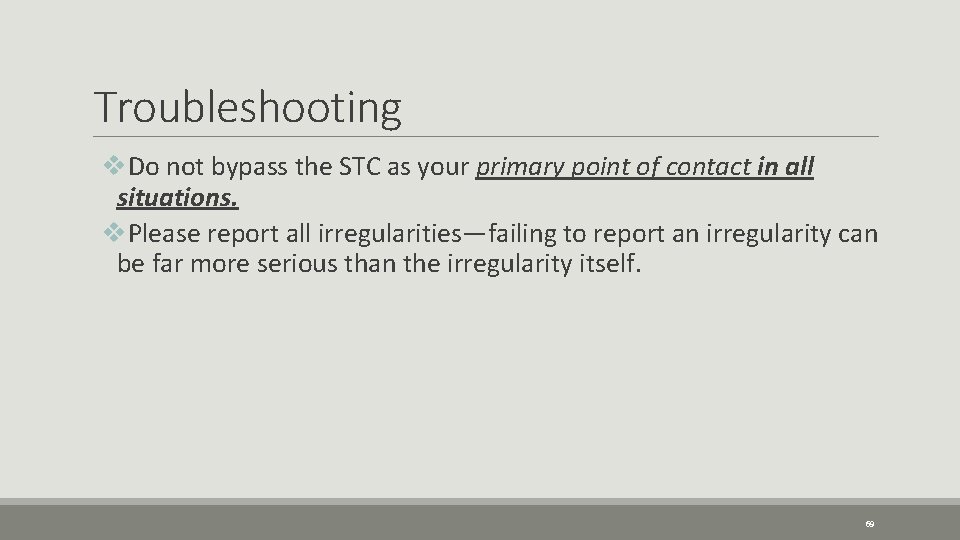 Troubleshooting v. Do not bypass the STC as your primary point of contact in