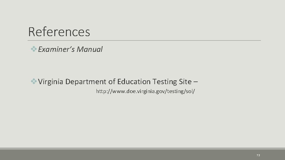 References v. Examiner’s Manual v. Virginia Department of Education Testing Site – http: //www.