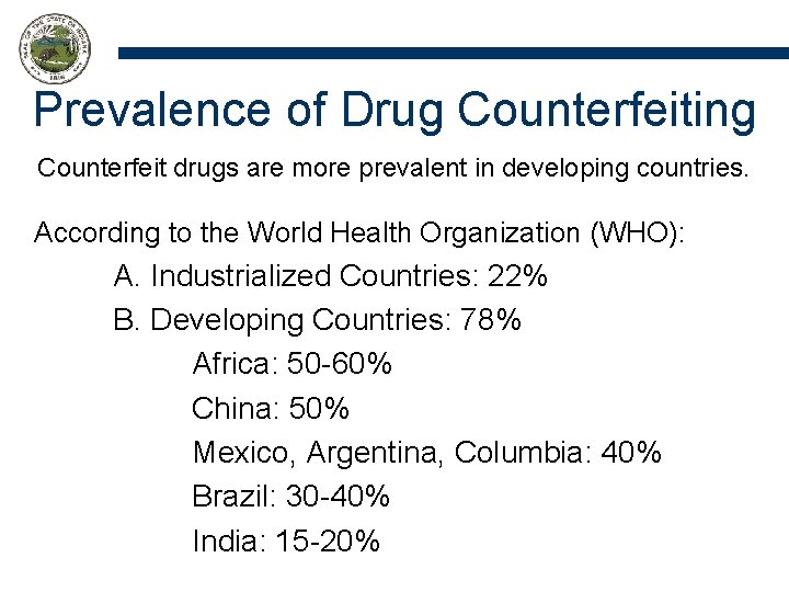 Prevalence of Drug Counterfeiting Counterfeit drugs are more prevalent in developing countries. According to