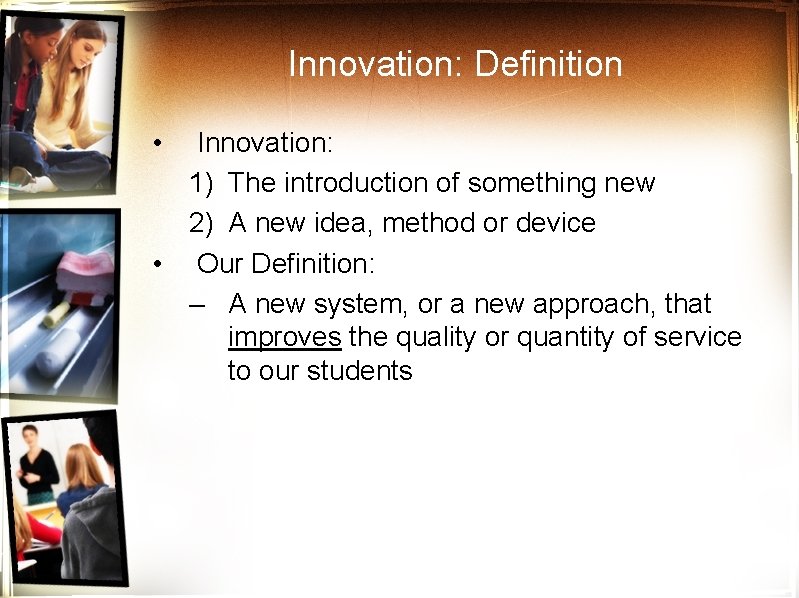 Innovation: Definition • Innovation: 1) The introduction of something new 2) A new idea,