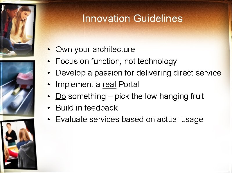 Innovation Guidelines • • Own your architecture Focus on function, not technology Develop a