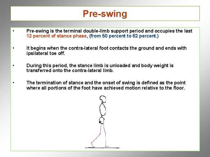 Pre-swing • • • • Pre-swing is the terminal double-limb support period and occupies