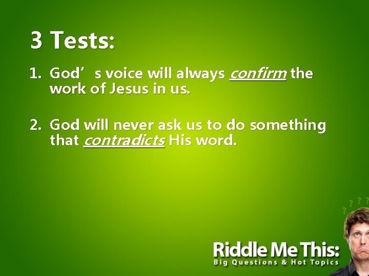 3 Tests: 1. God’s voice will always confirm the work of Jesus in us.