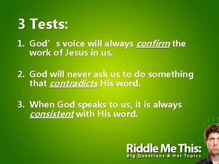 3 Tests: 1. God’s voice will always confirm the work of Jesus in us.