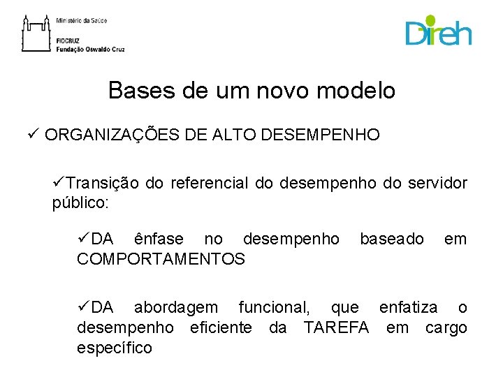 Bases de um novo modelo ü ORGANIZAÇÕES DE ALTO DESEMPENHO üTransição do referencial do