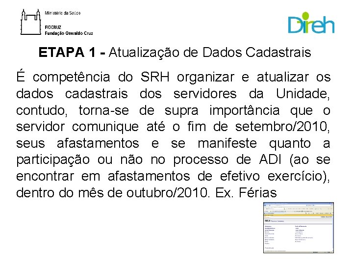 ETAPA 1 - Atualização de Dados Cadastrais É competência do SRH organizar e atualizar