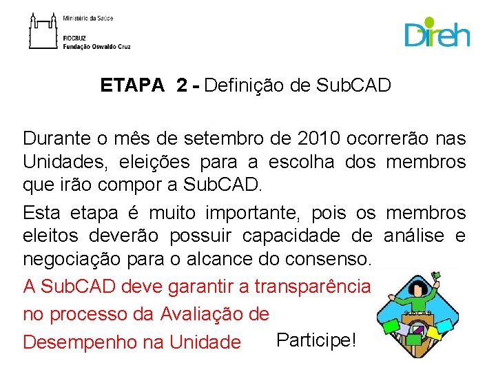 ETAPA 2 - Definição de Sub. CAD Durante o mês de setembro de 2010