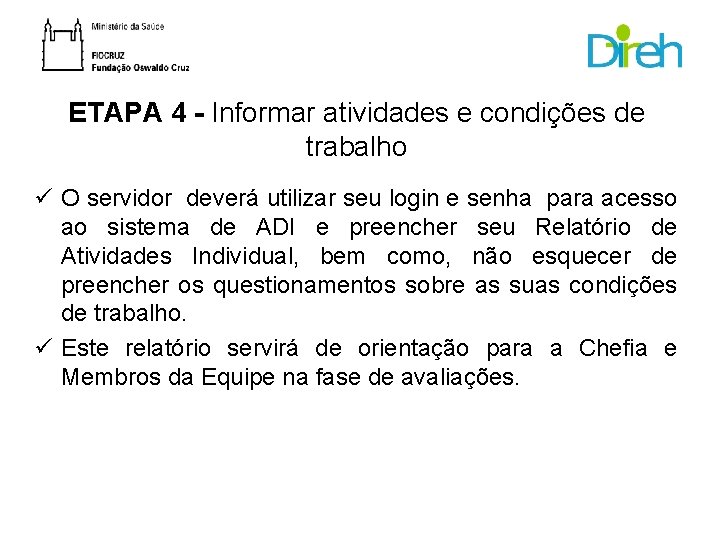 ETAPA 4 - Informar atividades e condições de trabalho ü O servidor deverá utilizar