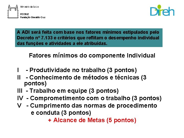 A ADI será feita com base nos fatores mínimos estipulados pelo Decreto nº 7.