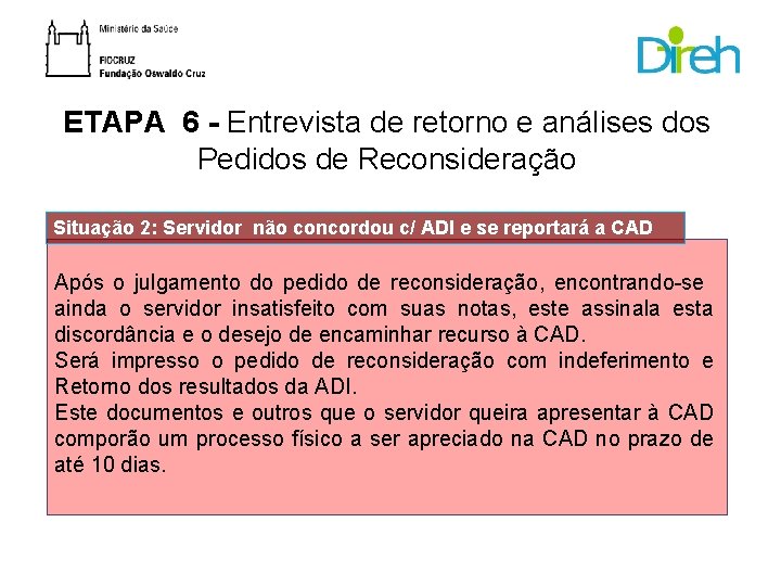 ETAPA 6 - Entrevista de retorno e análises dos Pedidos de Reconsideração Situação 2: