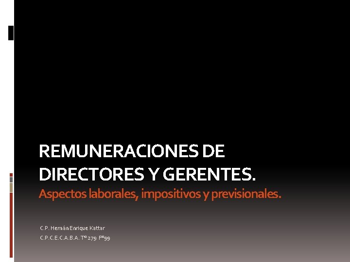 REMUNERACIONES DE DIRECTORES Y GERENTES. Aspectos laborales, impositivos y previsionales. C. P. Hernán Enrique
