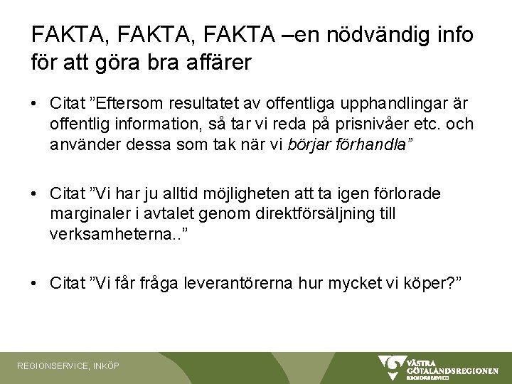 FAKTA, FAKTA –en nödvändig info för att göra bra affärer • Citat ”Eftersom resultatet FAKTA, FAKTA –en nödvändig info för att göra bra affärer • Citat ”Eftersom resultatet