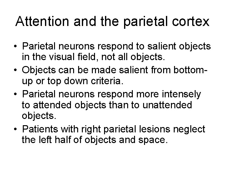 Attention and the parietal cortex • Parietal neurons respond to salient objects in the Attention and the parietal cortex • Parietal neurons respond to salient objects in the