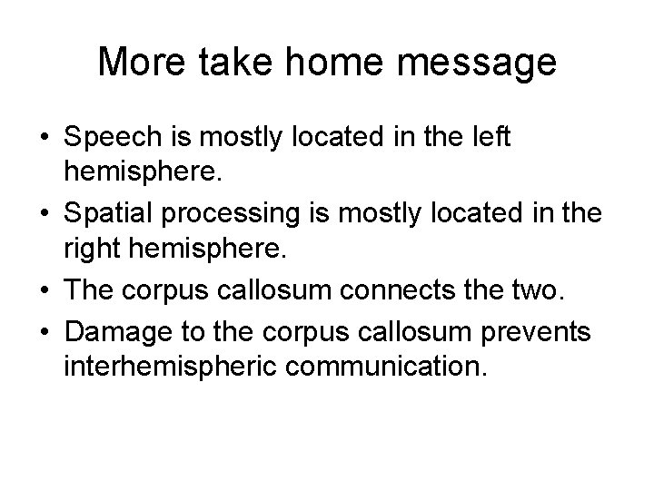 More take home message • Speech is mostly located in the left hemisphere. • More take home message • Speech is mostly located in the left hemisphere. •