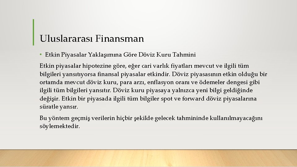 Uluslararası Finansman • Etkin Piyasalar Yaklaşımına Göre Döviz Kuru Tahmini Etkin piyasalar hipotezine göre,