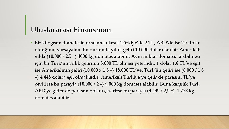 Uluslararası Finansman • Bir kilogram domatesin ortalama olarak Türkiye’de 2 TL, ABD’de ise 2,