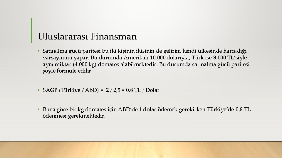 Uluslararası Finansman • Satınalma gücü paritesi bu iki kişinin ikisinin de gelirini kendi ülkesinde