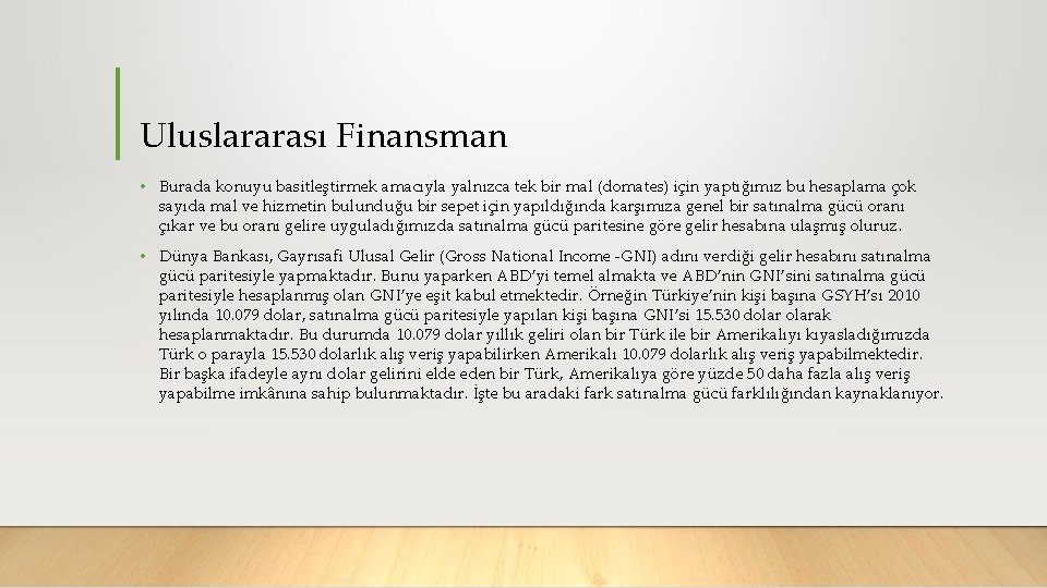 Uluslararası Finansman • Burada konuyu basitleştirmek amacıyla yalnızca tek bir mal (domates) için yaptığımız