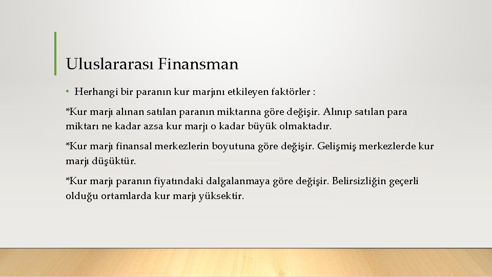 Uluslararası Finansman • Herhangi bir paranın kur marjını etkileyen faktörler : *Kur marjı alınan