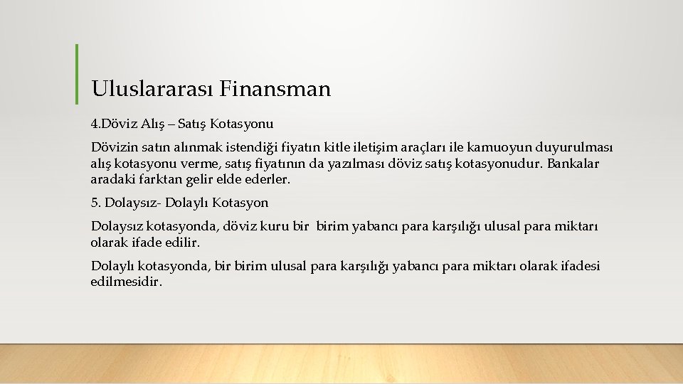 Uluslararası Finansman 4. Döviz Alış – Satış Kotasyonu Dövizin satın alınmak istendiği fiyatın kitle
