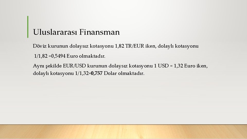 Uluslararası Finansman Döviz kurunun dolaysız kotasyonu 1, 82 TR/EUR iken, dolaylı kotasyonu 1/1, 82