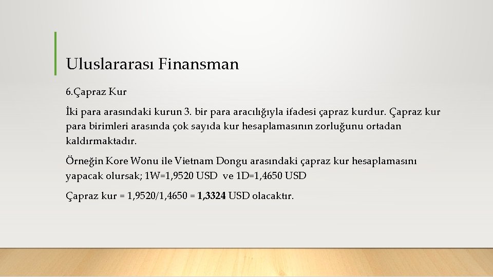 Uluslararası Finansman 6. Çapraz Kur İki para arasındaki kurun 3. bir para aracılığıyla ifadesi