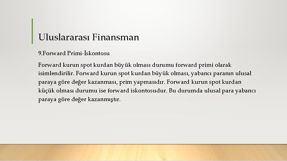 Uluslararası Finansman 9. Forward Primi İskontosu Forward kurun spot kurdan büyük olması durumu forward